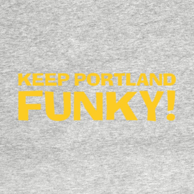 Keep Portland Funky! by nwsoulacademy